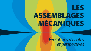 Colloque - Les Assemblages mécaniques - les 1er et 2 juillet 2015 à Saint-Ouen